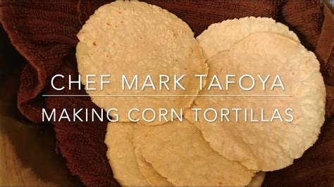 Making Corn Tortillas With Chef Mark Youtube