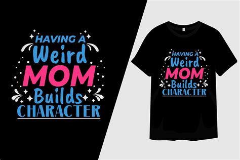 Having A Weird Mom Builds Character Graphic By Arsalangraphic Creative Fabrica