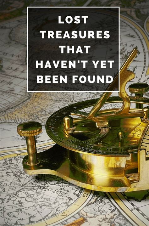 Legendary Lost Treasures That Are Still Waiting To Be Found Mapping Megan
