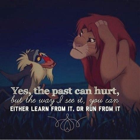 Lion King Quote The Past Can Hurt Learn From It Or Run From It Lion