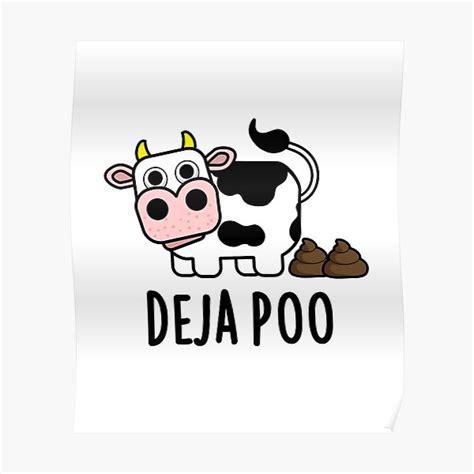 Deja Poo Cute Cow Poop Pun Poster By Punnybone Redbubble