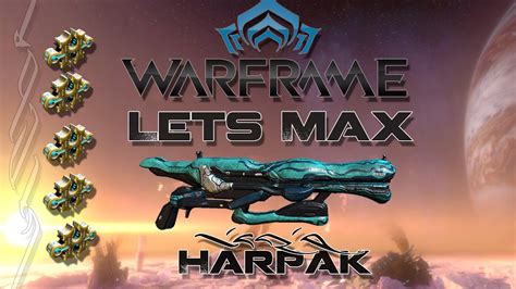 lets max warframe e74 harpak youtube