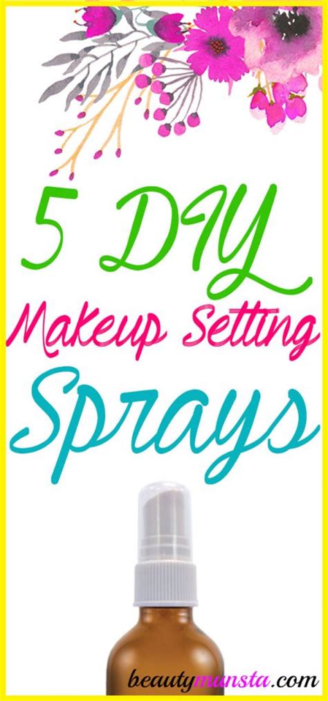 5 Diy Makeup Setting Spray Recipes Beautymunsta