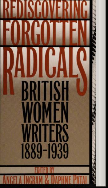 Rediscovering Forgotten Radicals British Women Writers 1889 1939