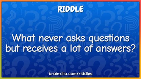 What Never Asks Questions But Receives A Lot Of Answers Riddle