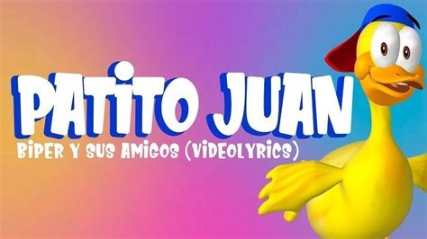 Patito Juan Biper Y Sus Amigos Videolyrics Youtube