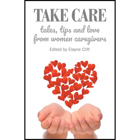 Take Care Tales Tips And Love From Women Caregivers Braughler Books Store