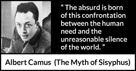 Albert Camus The Absurd Is Born Of This Confrontation Between