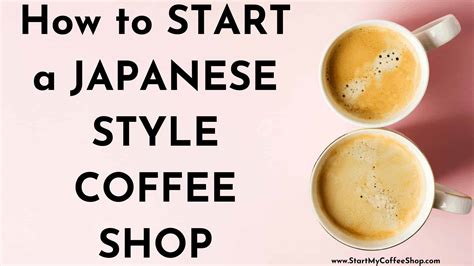 How To Start A Japanese Style Coffee Shop Start My Coffee Shop