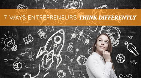 7 Ways Entrepreneurs Think Differently Proctor Gallagher Institute