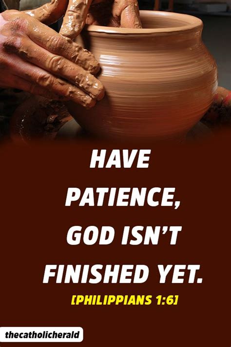 Have Patience God Isnt Finished Yet Philippians 16 Having