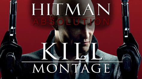 Hitman Absolution Kill Montage Best Kills [hd] Gameplay Youtube