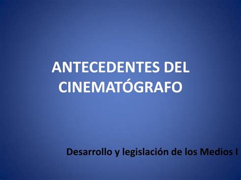 PPT ANTECEDENTES DEL CINEMATÓGRAFO PowerPoint Presentation free