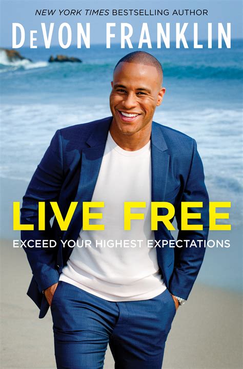 Live Free Exceed Your Highest Expectations By Devon Franklin