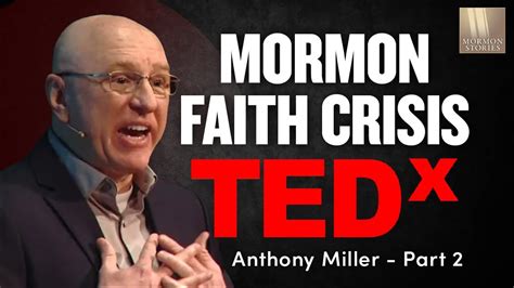 1593b Mormon Faith Crisis Journey Tedx W Anthony Miller Pt 2 Youtube