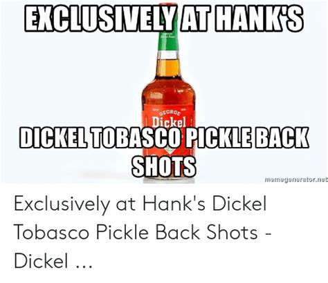 exclusivelyiat hank s georor dickel back dickeltobasco pickle shots mernegeneratornet