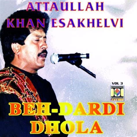 Jp Beh Dardi Dhola Attaullah Khan Esakhelvi デジタルミュージック