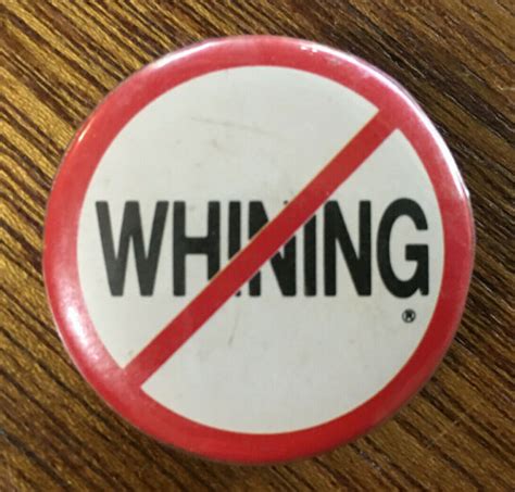 No Whining Anti Whining Humor Funny Pinback Button Vintage Classic Ebay