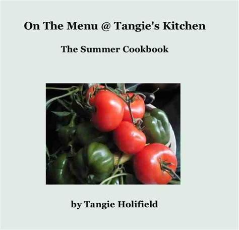 On The Menu Tangies Menu The Summer Cookbook Is Now On Sale At