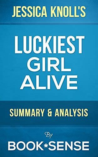 Luckiest Girl Alive A Novel By Jessica Knoll Summary And Analysis By Booksense Goodreads