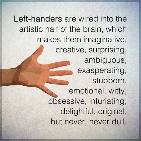 See more ideas about left handed quotes, left handed, hand quotes. Pin by MICHELE VASKO on Love of 'ARTspirational' Words | Happy left handers day, Inspirational ...