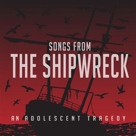 An Adolescent Tragedy Songs From The Shipwreck Lyrics And Tracklist