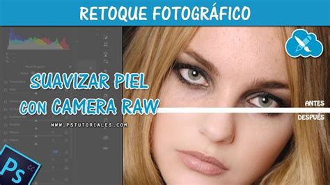 Suavizado De Piel Con Camera Raw Tutorial De Photoshop Tutoriales Photoshop Photoshop