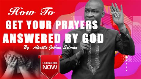 How To Get Your Prayers Answered By God Apostle Joshua Selman Youtube