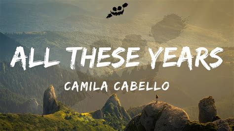 Was her hair still blonde? Camila Cabello - All These Years (Lyrics / Lyric Video ...