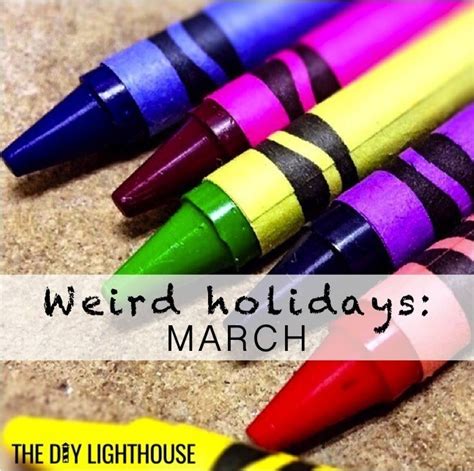 Weird Holidays In March You Didnt Know Existed The Diy Lighthouse
