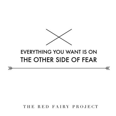 Everything You Want Is On The Other Side Of Fear The Red Fairy