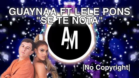️se Te Nota Guaynaa Ft Lele Pons Remixam 💅ander Musicno