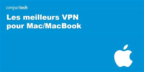 Les 6 Meilleurs Vpn Pour Macmacbook Et Ceux à éviter