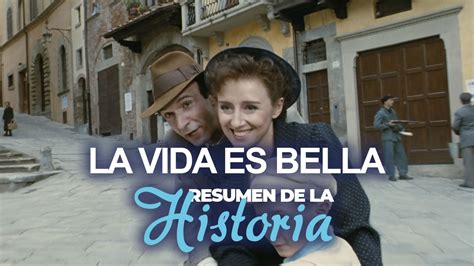 Resumen De La Vida Es Bella Resumen De La Historia