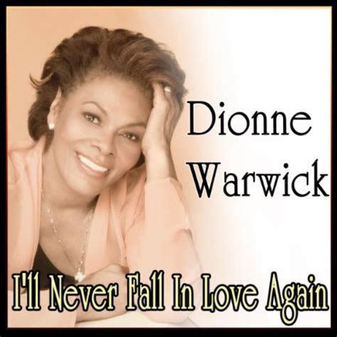 Dm f c dontcha know that i'll never fall in love again? I'll Never Fall In Love Again by Dionne Warwick on Amazon ...