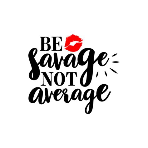 Cute Savage Decal Because We Know You Are Not Average Quotes For
