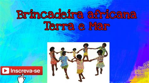 Brincadeiras Africanas Terra Mar