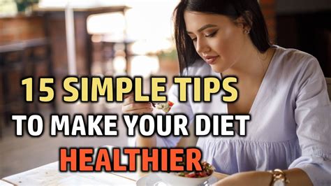 15 Simple Tips To Make Your Diet Healthier Youtube
