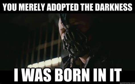 I Was Born In The Darkness Meme Alpinemoms