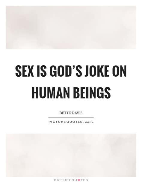 Sex Is Gods Joke On Human Beings Picture Quotes