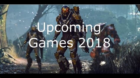 Upcoming Games 2018 Ps4 Pc Xbox Youtube