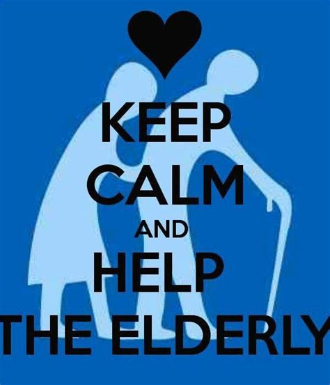 Help The Elderly Keep Calm Calm Quotes