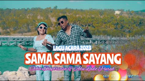 Sama Sama Sayang Cover Ocha Shaptriasa Feat Abu Lado Purab Lagu Acara Manado 2023 Youtube