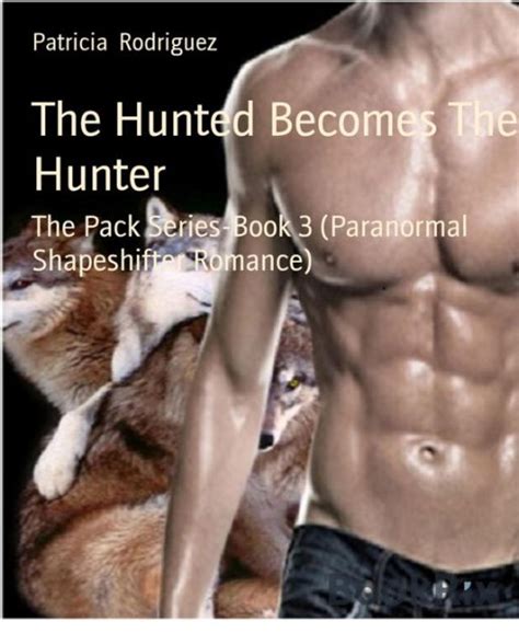 The Hunted Becomes The Hunter The Pack Series Book 3 Paranormal