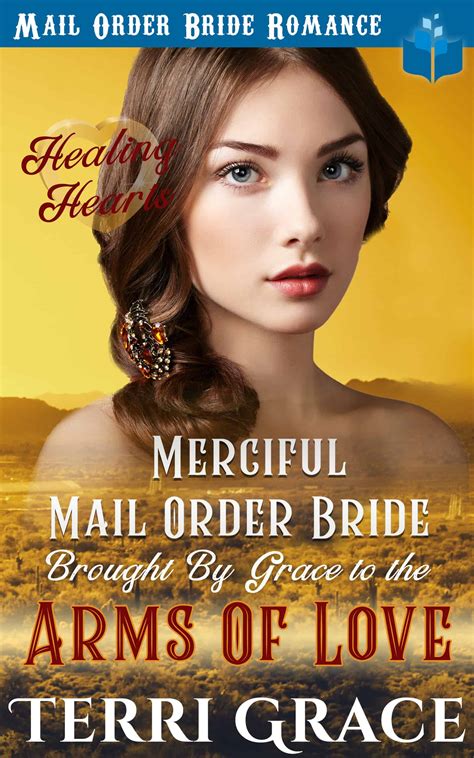 Merciful Mail Order Bride Brought By Grace To The Arms Of Love By Terri Grace