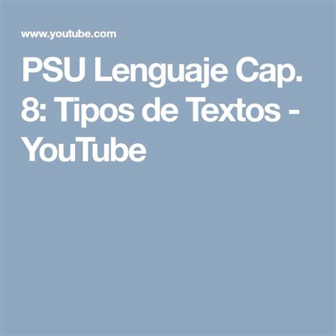 Psu Lenguaje Cap Tipos De Textos Youtube Tipos De Texto Textos
