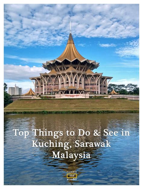 Malaysia Top Things To Do And See In Kuching Ramble And Wander