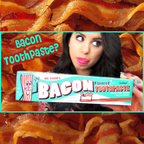 Have You Ever Wondered What Bacon Toothpaste Would Taste Like Find
