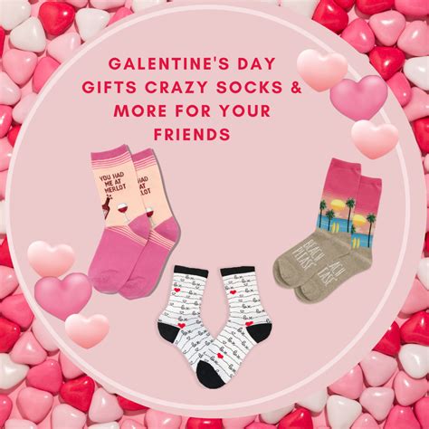 Galentines Day Ts Crazy Socks And More For Your Friends Johns