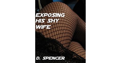 Exposing His Shy Wife By D Spencer